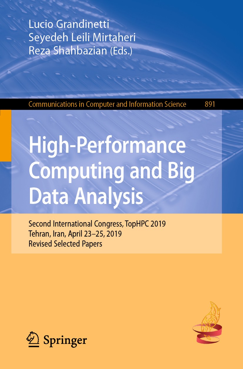 Titlebook: High-Performance Computing and Big Data Analysis; Second International Lucio Grandinetti,Seyedeh Leili Mirtaheri,Reza Sha Conference procee Titlebook: High-Performance Computing and Big Data Analysis; Second International Lucio Grandinetti,Seyedeh Leili Mirtaheri,Reza Sha Conference procee