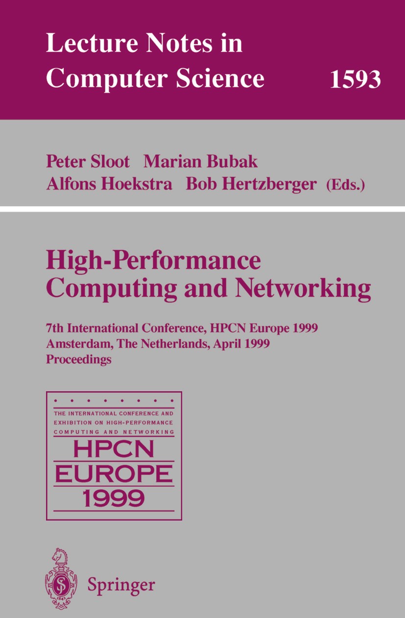Titlebook: High-Performance Computing and Networking; 7th International Co Peter Sloot,Marian Bubak,Bob Hertzberger Conference proceedings 1999 Spring Titlebook: High-Performance Computing and Networking; 7th International Co Peter Sloot,Marian Bubak,Bob Hertzberger Conference proceedings 1999 Spring