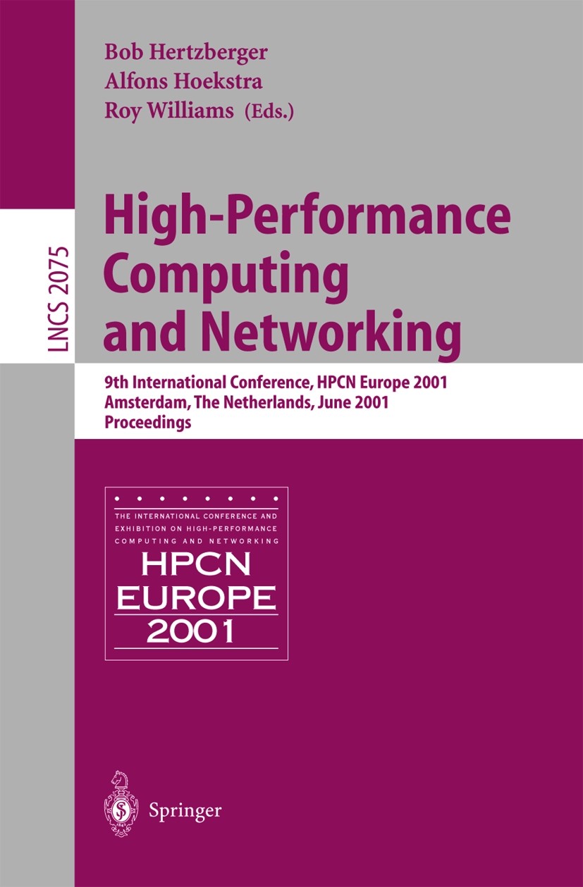 Titlebook: High-Performance Computing and Networking; 9th International Co Bob Hertzberger,Alfons Hoekstra,Roy Williams Conference proceedings 2001 Sp Titlebook: High-Performance Computing and Networking; 9th International Co Bob Hertzberger,Alfons Hoekstra,Roy Williams Conference proceedings 2001 Sp