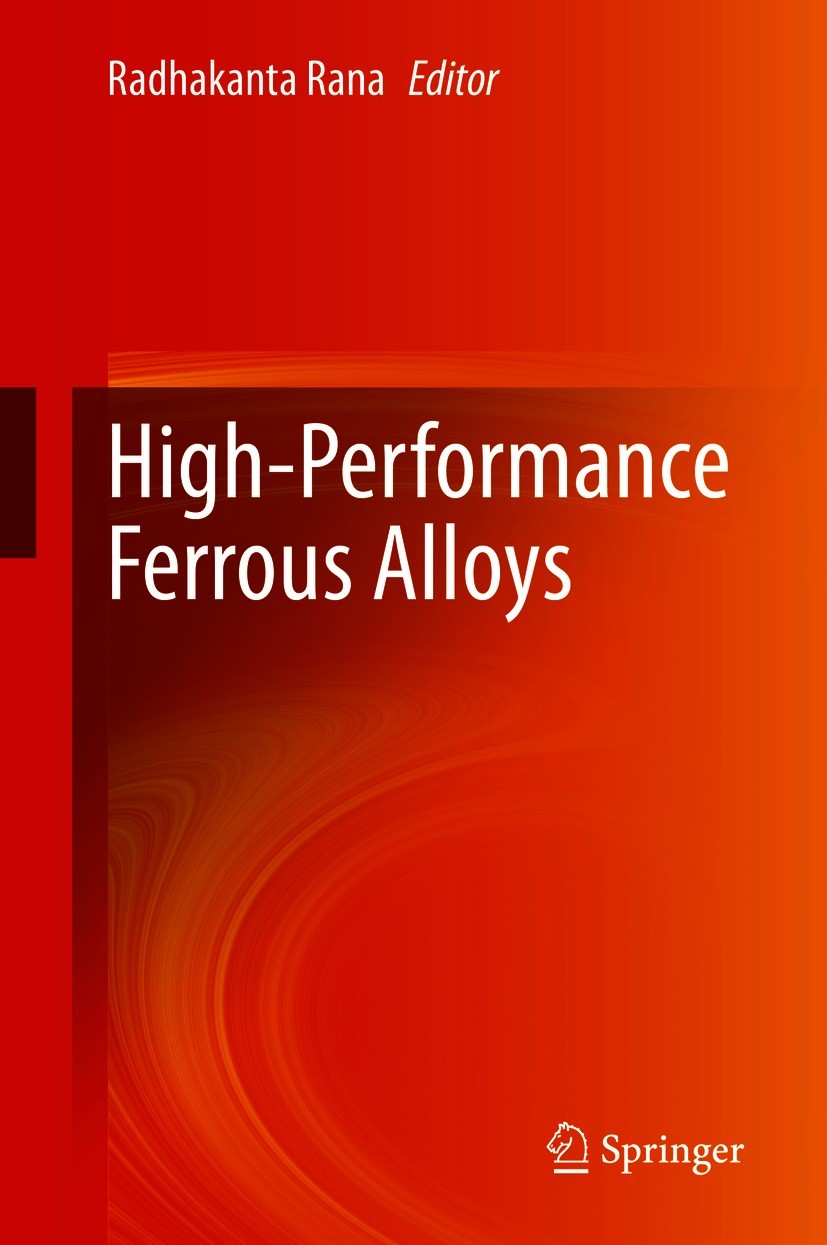 Titlebook: High-Performance Ferrous Alloys; Radhakanta Rana Book 2021 Springer Nature Switzerland AG 2021 Novel Steels.Steel Processing.Ferrous Alloy Titlebook: High-Performance Ferrous Alloys; Radhakanta Rana Book 2021 Springer Nature Switzerland AG 2021 Novel Steels.Steel Processing.Ferrous Alloy
