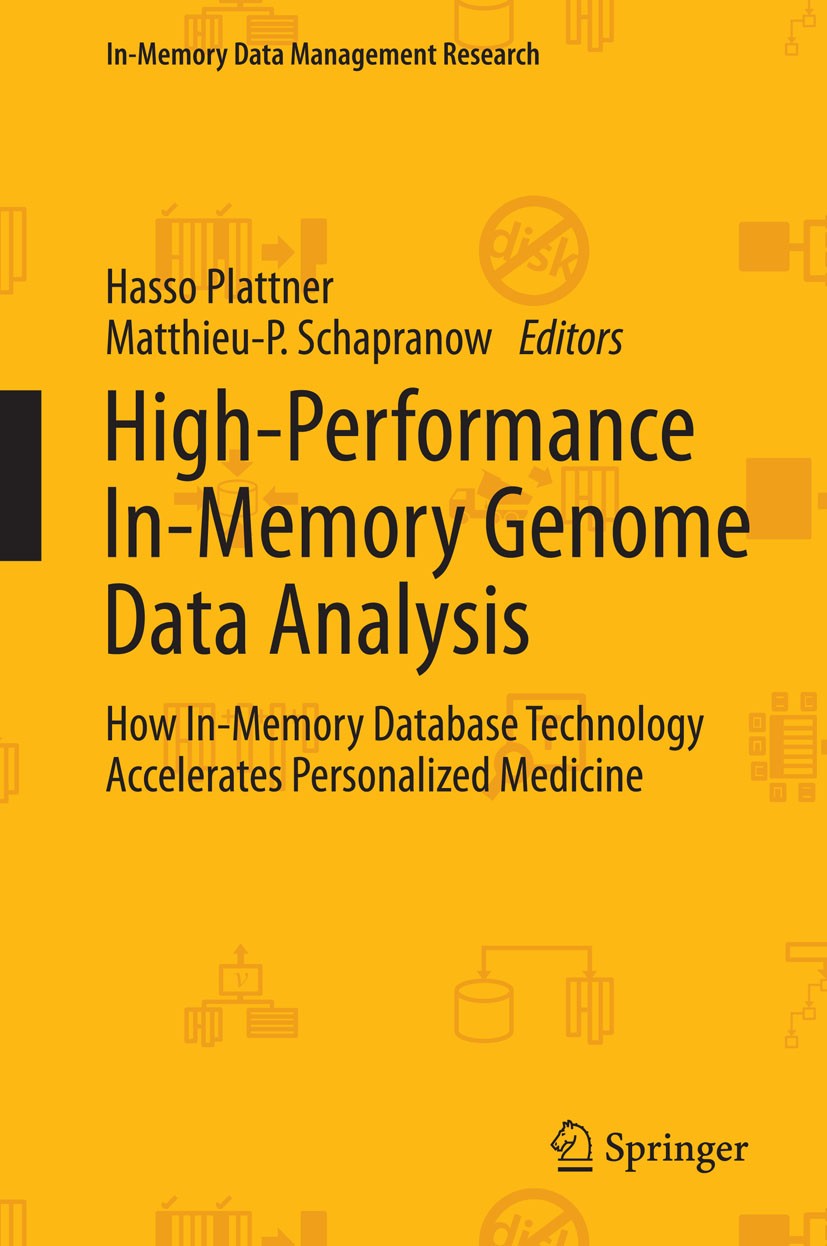 Titlebook: High-Performance In-Memory Genome Data Analysis; How In-Memory Databa Hasso Plattner,Matthieu-P. Schapranow Book 2014 Springer Internationa Titlebook: High-Performance In-Memory Genome Data Analysis; How In-Memory Databa Hasso Plattner,Matthieu-P. Schapranow Book 2014 Springer Internationa