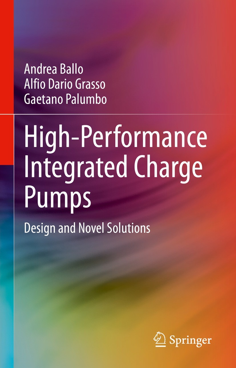 Titlebook: High-Performance Integrated Charge Pumps; Design and Novel Sol Andrea Ballo,Alfio Dario Grasso,Gaetano Palumbo Book 2024 The Editor(s) (if Titlebook: High-Performance Integrated Charge Pumps; Design and Novel Sol Andrea Ballo,Alfio Dario Grasso,Gaetano Palumbo Book 2024 The Editor(s) (if