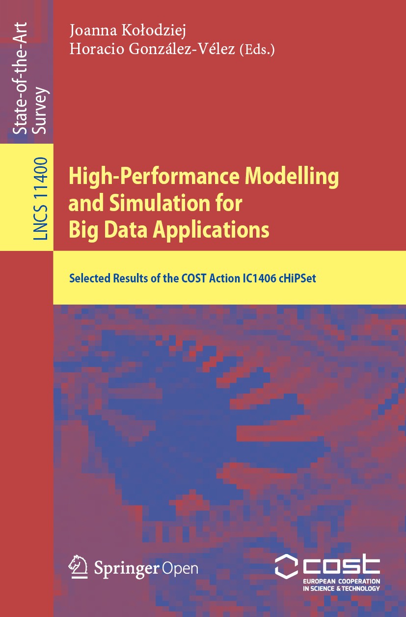 Titlebook: High-Performance Modelling and Simulation for Big Data Applications; Selected Results of Joanna Kołodziej,Horacio González-Vélez Book‘‘‘‘‘ Titlebook: High-Performance Modelling and Simulation for Big Data Applications; Selected Results of Joanna Kołodziej,Horacio González-Vélez Book‘‘‘‘‘