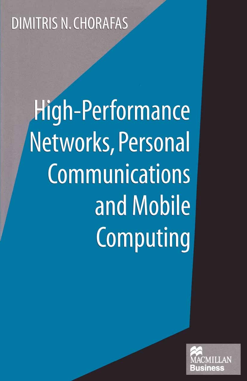Titlebook: High-Performance Networks, Personal Communications and Mobile Computing; Dimitris N. Chorafas Book 1997 Dimitris N. Chorafas 1997 business Titlebook: High-Performance Networks, Personal Communications and Mobile Computing; Dimitris N. Chorafas Book 1997 Dimitris N. Chorafas 1997 business