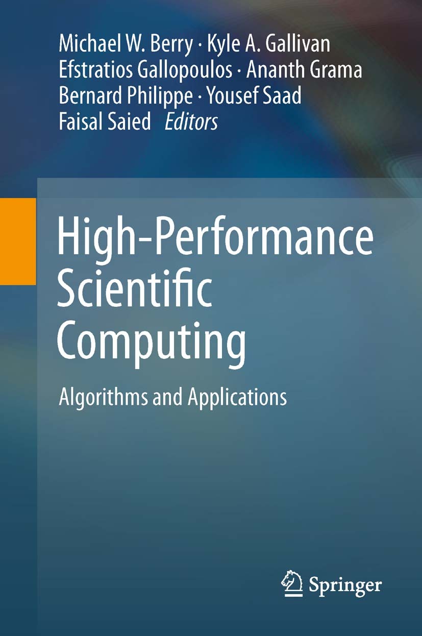 Titlebook: High-Performance Scientific Computing; Algorithms and Appli Michael W. Berry,Kyle A. Gallivan,Faisal Saied Book 2012 Springer-Verlag London Titlebook: High-Performance Scientific Computing; Algorithms and Appli Michael W. Berry,Kyle A. Gallivan,Faisal Saied Book 2012 Springer-Verlag London