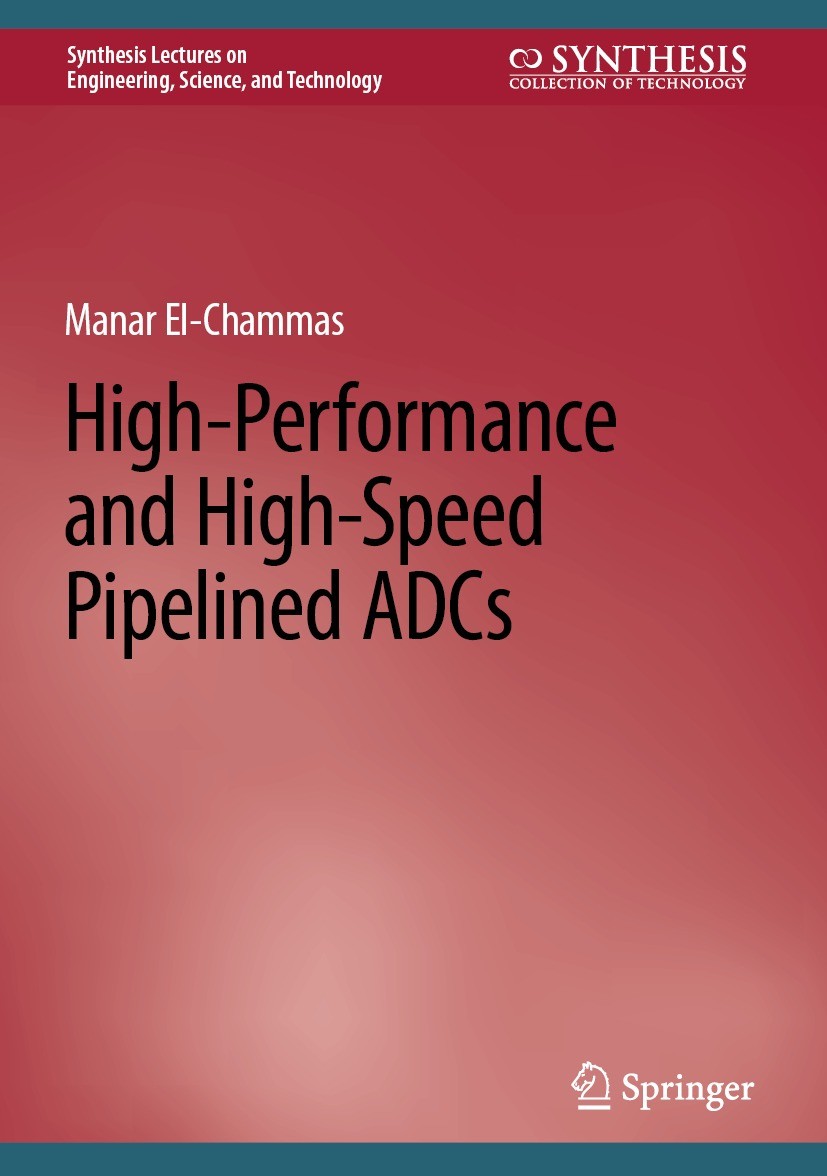 Titlebook: High-Performance and High-Speed Pipelined ADCs; Manar El-Chammas Book 2023 The Editor(s) (if applicable) and The Author(s), under exclusiv Titlebook: High-Performance and High-Speed Pipelined ADCs; Manar El-Chammas Book 2023 The Editor(s) (if applicable) and The Author(s), under exclusiv