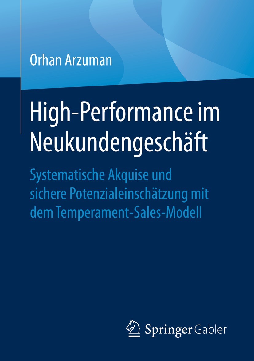 Titlebook: High-Performance im Neukundengeschäft; Systematische Akquis Orhan Arzuman Book 2021 Der/die Herausgeber bzw. der/die Autor(en), exklusiv li Titlebook: High-Performance im Neukundengeschäft; Systematische Akquis Orhan Arzuman Book 2021 Der/die Herausgeber bzw. der/die Autor(en), exklusiv li