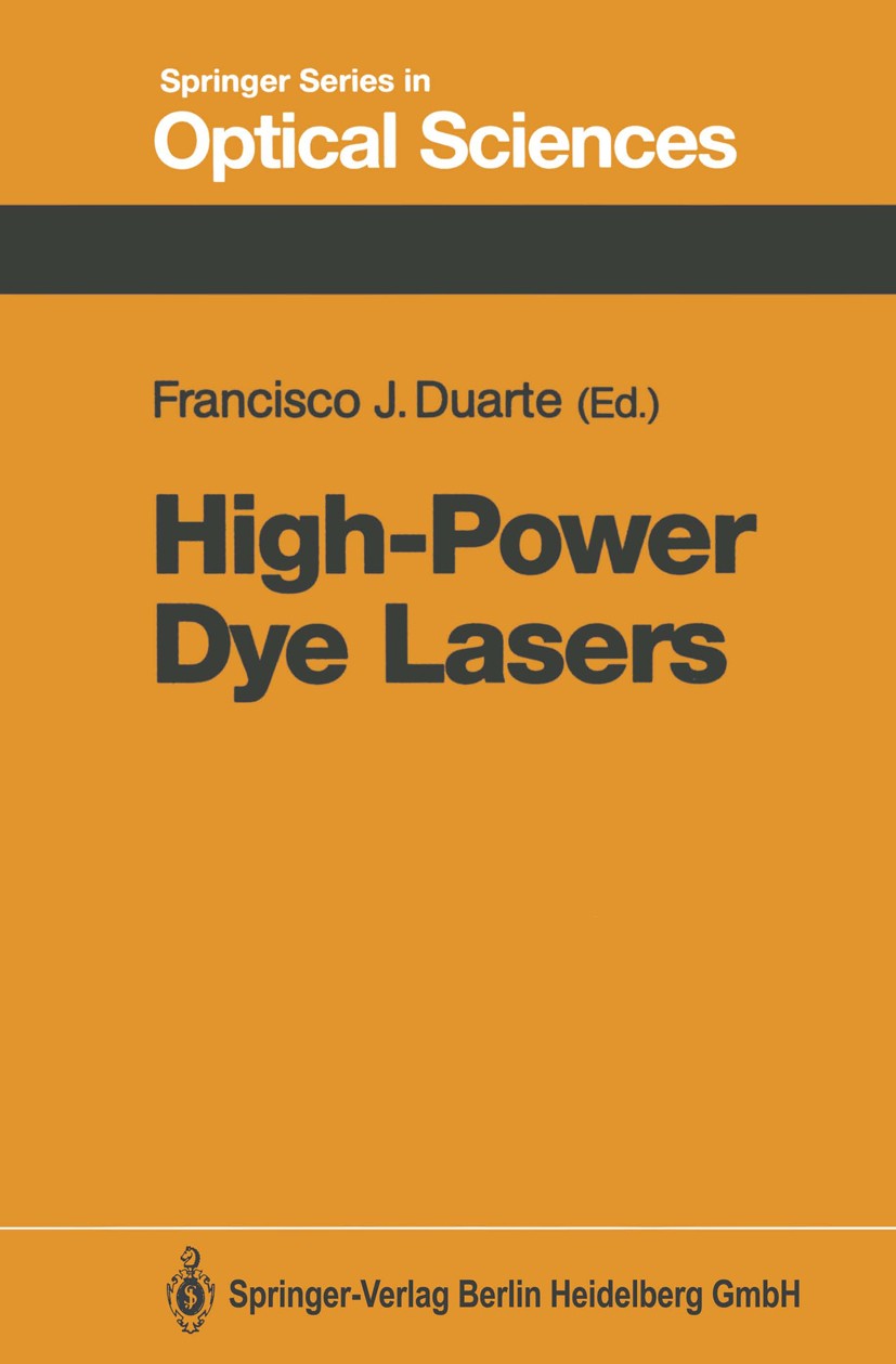 Titlebook: High-Power Dye Lasers; Francisco J. Duarte Textbook 1991 Springer-Verlag Berlin Heidelberg 1991 Optoelektronik.design.dye lasers.flashlamp Titlebook: High-Power Dye Lasers; Francisco J. Duarte Textbook 1991 Springer-Verlag Berlin Heidelberg 1991 Optoelektronik.design.dye lasers.flashlamp