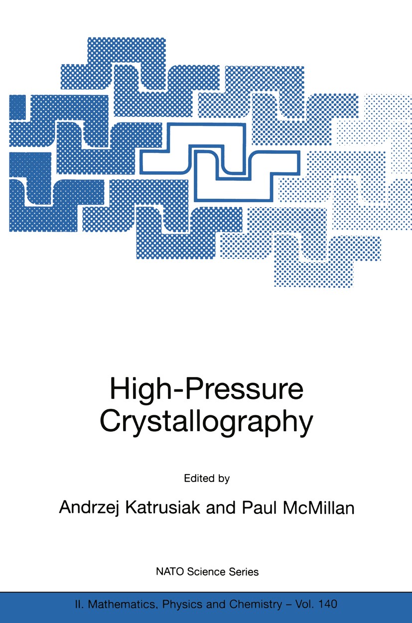 Titlebook: High-Pressure Crystallography; Andrzej Katrusiak,Paul McMillan Conference proceedings 2004 Springer Science+Business Media New York 2004 C Titlebook: High-Pressure Crystallography; Andrzej Katrusiak,Paul McMillan Conference proceedings 2004 Springer Science+Business Media New York 2004 C