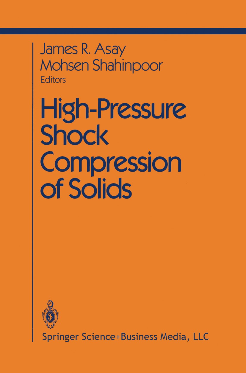 Titlebook: High-Pressure Shock Compression of Solids; J. R. Asay,M. Shahinpoor Book 1993 Springer Science+Business Media New York 1993 Phase.X-ray.de Titlebook: High-Pressure Shock Compression of Solids; J. R. Asay,M. Shahinpoor Book 1993 Springer Science+Business Media New York 1993 Phase.X-ray.de