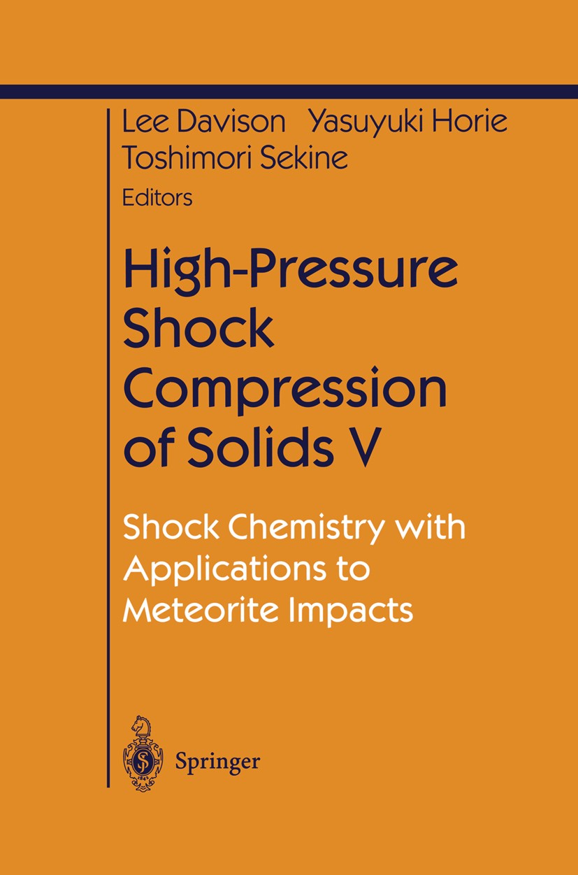 Titlebook: High-Pressure Shock Compression of Solids V; Shock Chemistry with Lee Davison,Yasuyuki Horie,Toshimori Sekine Book 2003 Springer Science+Bu Titlebook: High-Pressure Shock Compression of Solids V; Shock Chemistry with Lee Davison,Yasuyuki Horie,Toshimori Sekine Book 2003 Springer Science+Bu