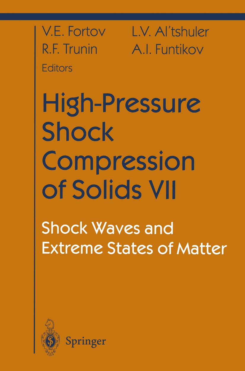 Titlebook: High-Pressure Shock Compression of Solids VII; Shock Waves and Extr V. E. Fortov,L. V. Al’tshuler,A. I. Funtikov Book 2004 Springer Science Titlebook: High-Pressure Shock Compression of Solids VII; Shock Waves and Extr V. E. Fortov,L. V. Al’tshuler,A. I. Funtikov Book 2004 Springer Science