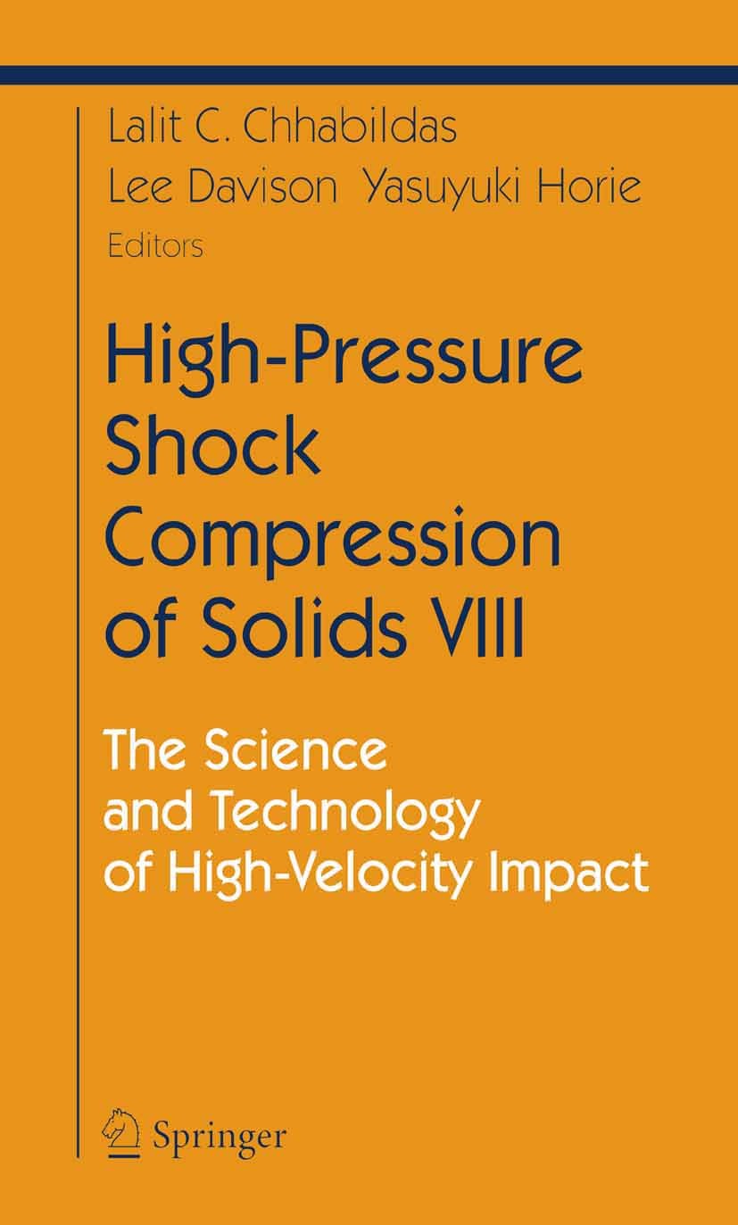 Titlebook: High-Pressure Shock Compression of Solids VIII; The Science and Tech Lalit C. Chhabildas,Lee Davison,Yasuyuki Horie Book 2005 Springer-Verl Titlebook: High-Pressure Shock Compression of Solids VIII; The Science and Tech Lalit C. Chhabildas,Lee Davison,Yasuyuki Horie Book 2005 Springer-Verl