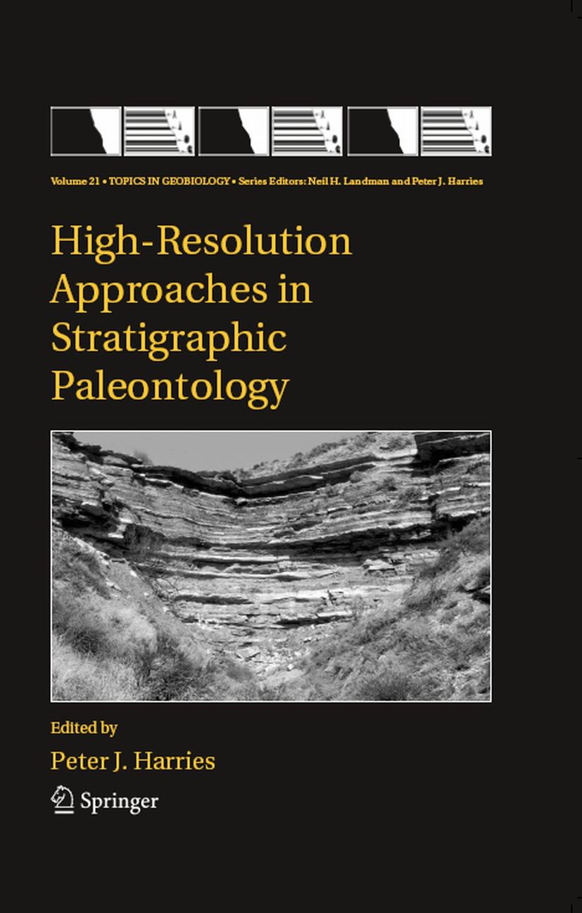 Titlebook: High-Resolution Approaches in Stratigraphic Paleontology; P. J. Harries Textbook 20081st edition Springer Science+Business Media B.V. 2008 Titlebook: High-Resolution Approaches in Stratigraphic Paleontology; P. J. Harries Textbook 20081st edition Springer Science+Business Media B.V. 2008