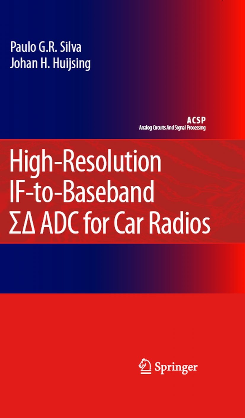 Titlebook: High-Resolution IF-to-Baseband SigmaDelta ADC for Car Radios; Paulo G. R. Silva,Johan H. Huijsing Book 2008 Springer Science+Business Medi Titlebook: High-Resolution IF-to-Baseband SigmaDelta ADC for Car Radios; Paulo G. R. Silva,Johan H. Huijsing Book 2008 Springer Science+Business Medi