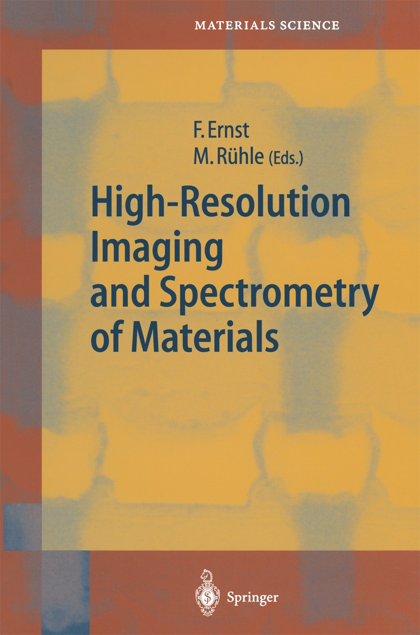 Titlebook: High-Resolution Imaging and Spectrometry of Materials; Frank Ernst,Manfred Rühle Book 2003 Springer-Verlag Berlin Heidelberg 2003 AFM.STM. Titlebook: High-Resolution Imaging and Spectrometry of Materials; Frank Ernst,Manfred Rühle Book 2003 Springer-Verlag Berlin Heidelberg 2003 AFM.STM.