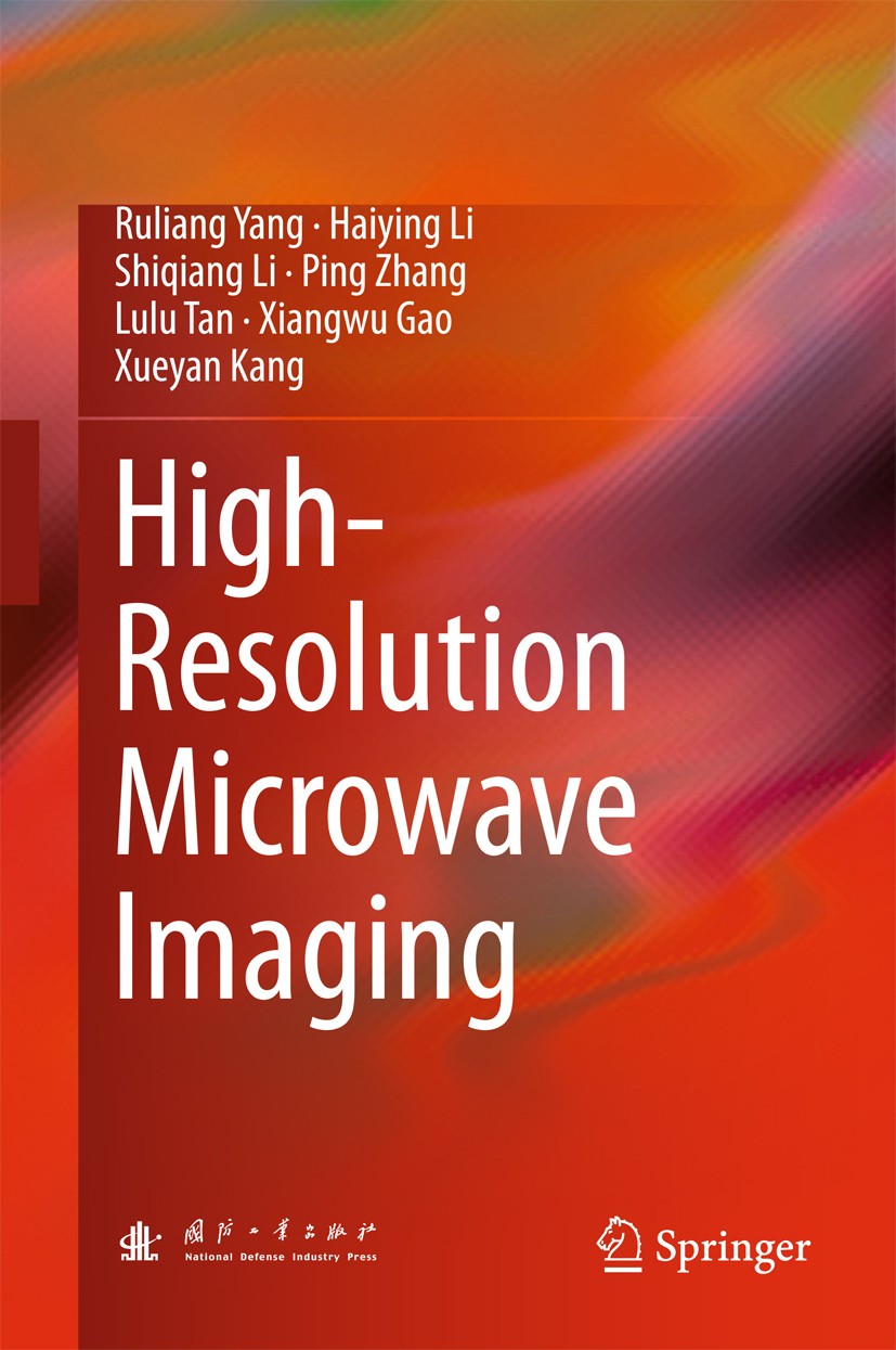 Titlebook: High-Resolution Microwave Imaging; Ruliang Yang,Haiying Li,Xueyan Kang Book 2018 National Defense Industry Press, Beijing and Springer Nat Titlebook: High-Resolution Microwave Imaging; Ruliang Yang,Haiying Li,Xueyan Kang Book 2018 National Defense Industry Press, Beijing and Springer Nat