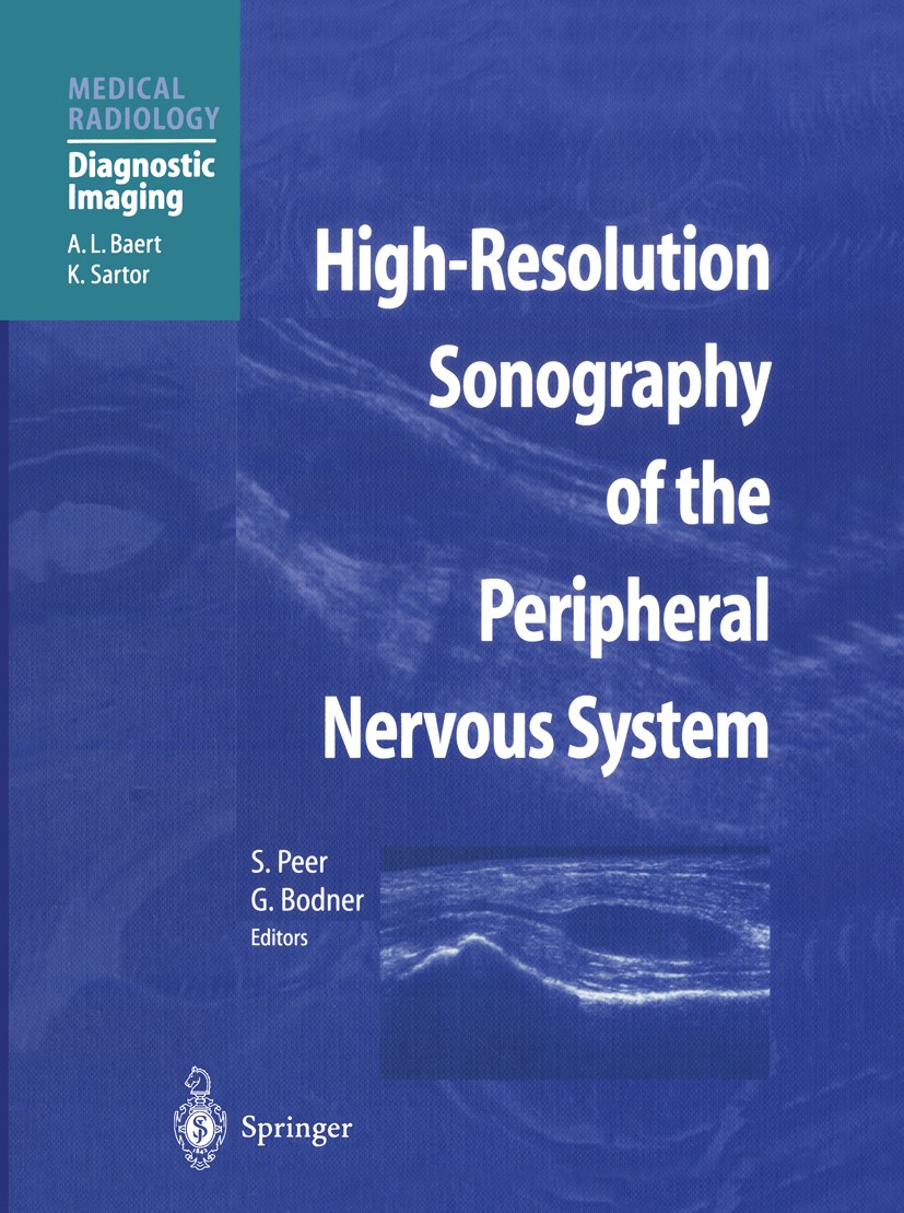 Titlebook: High-Resolution Sonography of the Peripheral Nervous System; Siegfried Peer,Gerd Bodner Book 20031st edition Springer-Verlag Berlin Heidel Titlebook: High-Resolution Sonography of the Peripheral Nervous System; Siegfried Peer,Gerd Bodner Book 20031st edition Springer-Verlag Berlin Heidel