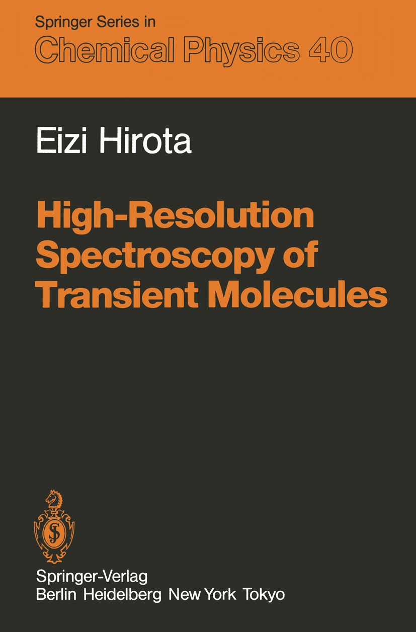 Titlebook: High-Resolution Spectroscopy of Transient Molecules; Eizi Hirota Book 1985 Springer-Verlag Berlin Heidelberg 1985 Atom.Molecules.Zeeman ef Titlebook: High-Resolution Spectroscopy of Transient Molecules; Eizi Hirota Book 1985 Springer-Verlag Berlin Heidelberg 1985 Atom.Molecules.Zeeman ef