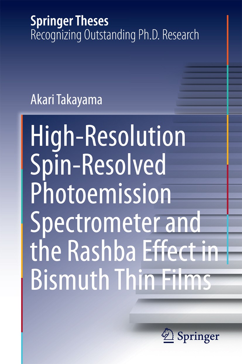 Titlebook: High-Resolution Spin-Resolved Photoemission Spectrometer and the Rashba Effect in Bismuth Thin Films; Akari Takayama Book 2015 Springer Ja Titlebook: High-Resolution Spin-Resolved Photoemission Spectrometer and the Rashba Effect in Bismuth Thin Films; Akari Takayama Book 2015 Springer Ja