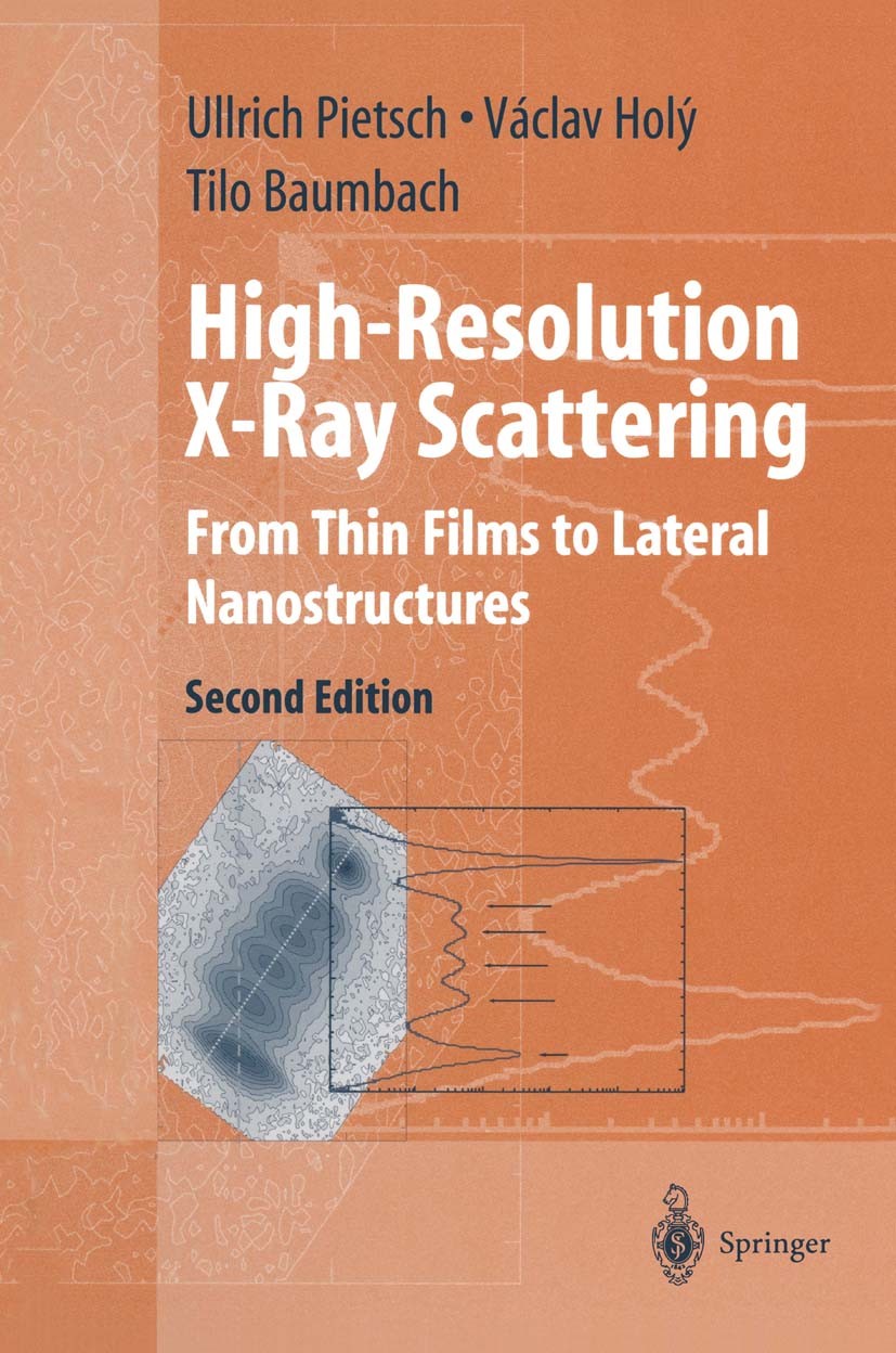 Titlebook: High-Resolution X-Ray Scattering; From Thin Films to L Ullrich Pietsch,Václav Holý,Tilo Baumbach Textbook 2004Latest edition Springer Scien Titlebook: High-Resolution X-Ray Scattering; From Thin Films to L Ullrich Pietsch,Václav Holý,Tilo Baumbach Textbook 2004Latest edition Springer Scien