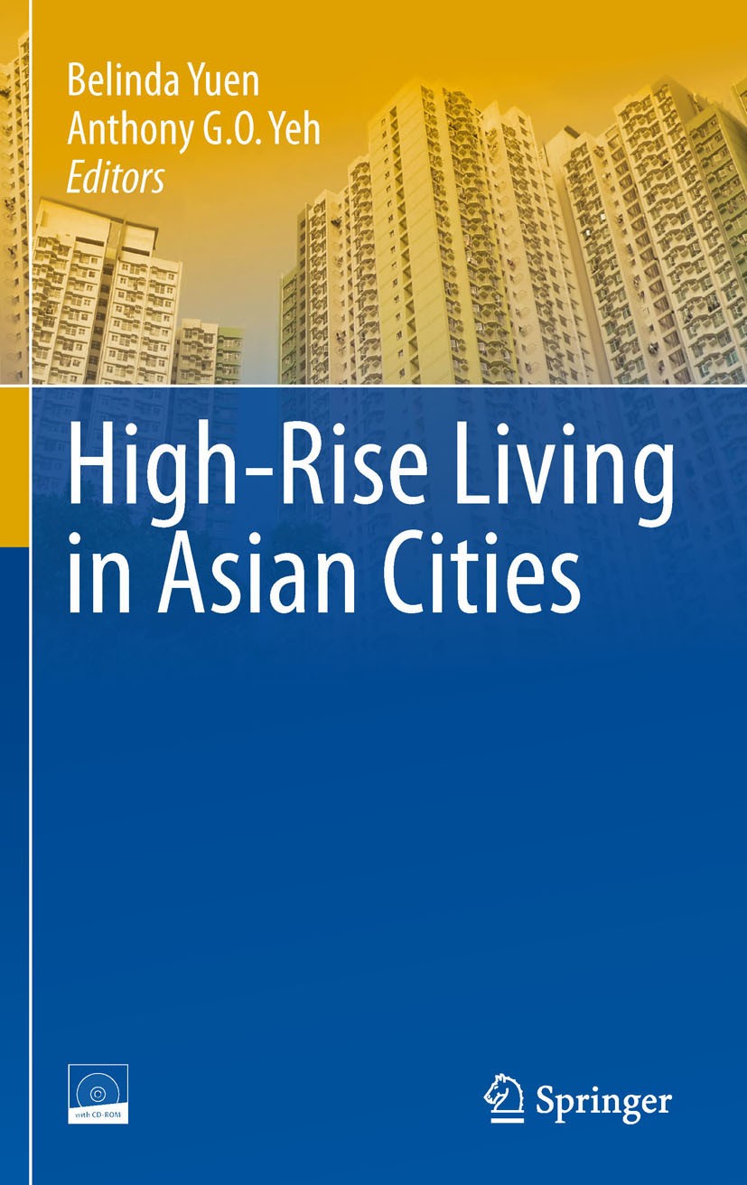 Titlebook: High-Rise Living in Asian Cities; Belinda Yuen,Anthony G.O. Yeh Book 2011 Springer Science+Business Media B.V. 2011 Hong Kong and Singapor Titlebook: High-Rise Living in Asian Cities; Belinda Yuen,Anthony G.O. Yeh Book 2011 Springer Science+Business Media B.V. 2011 Hong Kong and Singapor