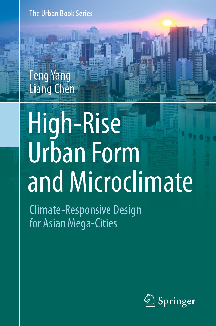 Titlebook: High-Rise Urban Form and Microclimate; Climate-Responsive D Feng Yang,Liang Chen Book 2020 The Editor(s) (if applicable) and The Author(s), Titlebook: High-Rise Urban Form and Microclimate; Climate-Responsive D Feng Yang,Liang Chen Book 2020 The Editor(s) (if applicable) and The Author(s),