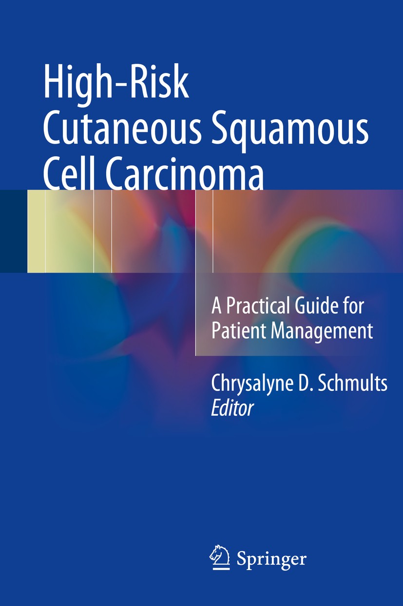 Titlebook: High-Risk Cutaneous Squamous Cell Carcinoma; A Practical Guide fo Chrysalyne D. Schmults Book 2016 Springer-Verlag Berlin Heidelberg 2016 M Titlebook: High-Risk Cutaneous Squamous Cell Carcinoma; A Practical Guide fo Chrysalyne D. Schmults Book 2016 Springer-Verlag Berlin Heidelberg 2016 M