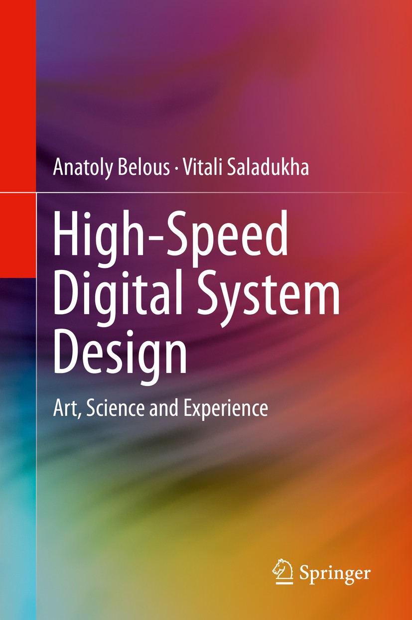 Titlebook: High-Speed Digital System Design; Art, Science and Exp Anatoly Belous,Vitali Saladukha Book 2020 Springer Nature Switzerland AG 2020 High S Titlebook: High-Speed Digital System Design; Art, Science and Exp Anatoly Belous,Vitali Saladukha Book 2020 Springer Nature Switzerland AG 2020 High S