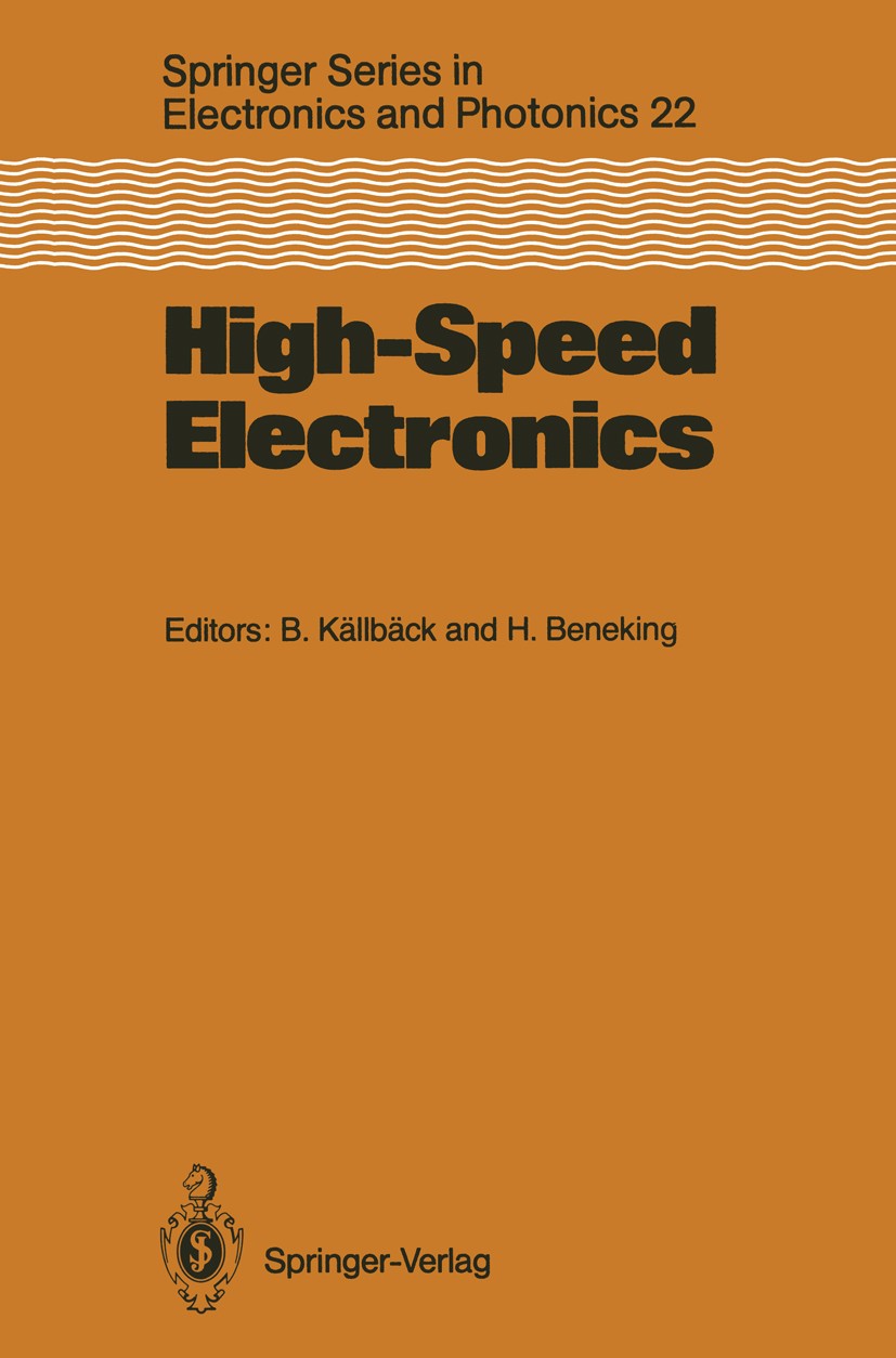 Titlebook: High-Speed Electronics; Basic Physical Pheno Bengt Källbäck,Heinz Beneking Conference proceedings 1986 Springer-Verlag Berlin Heidelberg 19 Titlebook: High-Speed Electronics; Basic Physical Pheno Bengt Källbäck,Heinz Beneking Conference proceedings 1986 Springer-Verlag Berlin Heidelberg 19