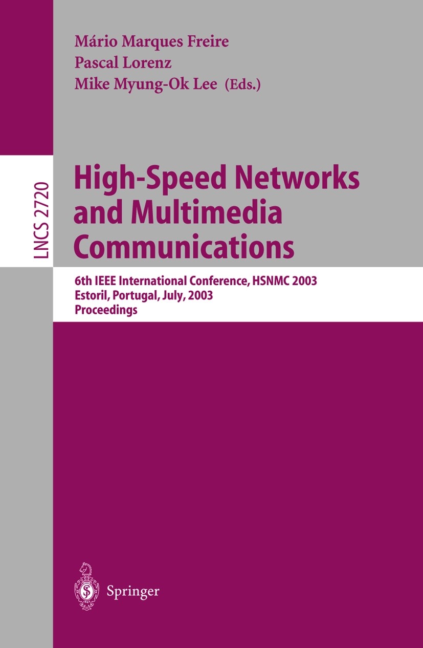 Titlebook: High-Speed Networks and Multimedia Communications; 6th IEEE Internation Mário M. Freire,Pascal Lorenz,Mike Myung-Ok Lee Conference proceedi Titlebook: High-Speed Networks and Multimedia Communications; 6th IEEE Internation Mário M. Freire,Pascal Lorenz,Mike Myung-Ok Lee Conference proceedi
