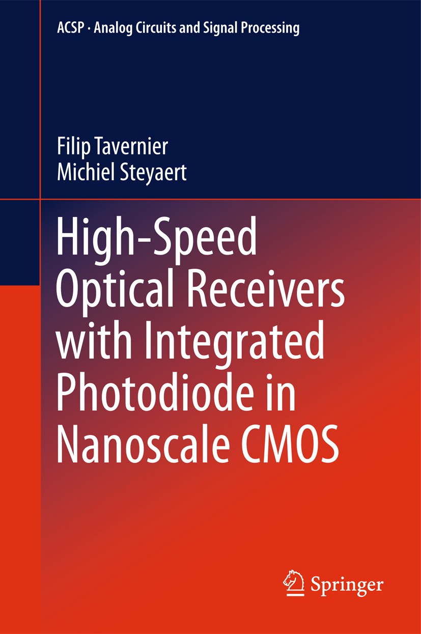 Titlebook: High-Speed Optical Receivers with Integrated Photodiode in Nanoscale CMOS; Filip Tavernier,Michiel Steyaert Book 2011 Springer Science+Bus Titlebook: High-Speed Optical Receivers with Integrated Photodiode in Nanoscale CMOS; Filip Tavernier,Michiel Steyaert Book 2011 Springer Science+Bus