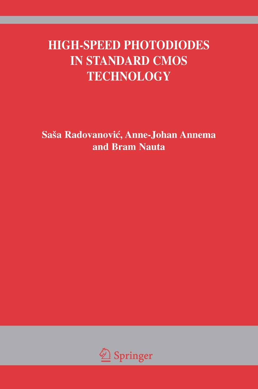 Titlebook: High-Speed Photodiodes in Standard CMOS Technology; Saša Radovanović,Anne-Johan Annema,Bram Nauta Book 2006 Springer-Verlag US 2006 Absorp Titlebook: High-Speed Photodiodes in Standard CMOS Technology; Saša Radovanović,Anne-Johan Annema,Bram Nauta Book 2006 Springer-Verlag US 2006 Absorp