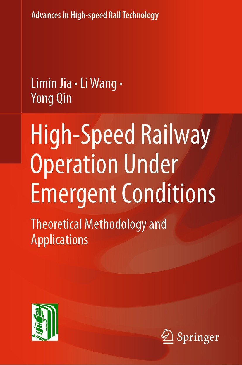 Titlebook: High-Speed Railway Operation Under Emergent Conditions; Theoretical Methodol Limin Jia,Li Wang,Yong Qin Book 2022 Beijing Jiaotong Universi Titlebook: High-Speed Railway Operation Under Emergent Conditions; Theoretical Methodol Limin Jia,Li Wang,Yong Qin Book 2022 Beijing Jiaotong Universi
