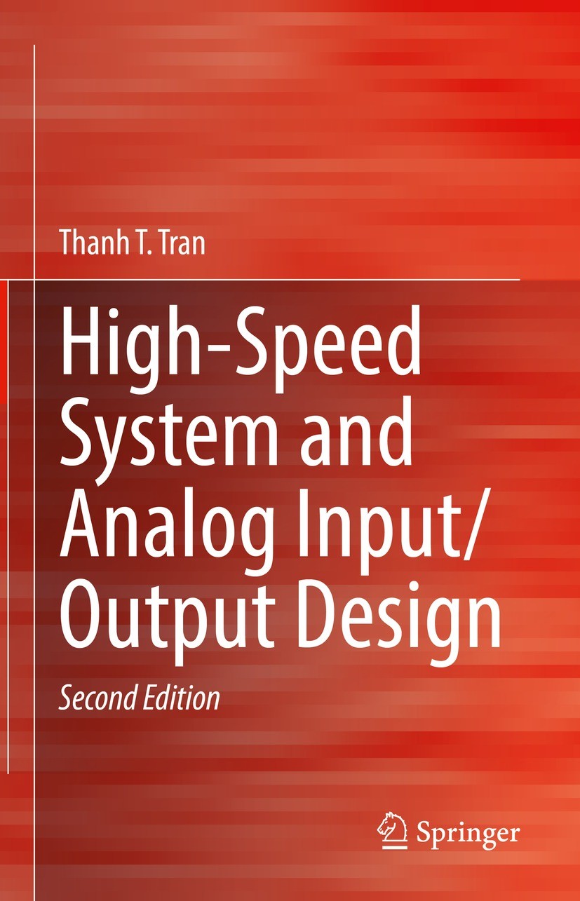 Titlebook: High-Speed System and Analog Input/Output Design; Thanh T. Tran Textbook 2023Latest edition The Editor(s) (if applicable) and The Author(s Titlebook: High-Speed System and Analog Input/Output Design; Thanh T. Tran Textbook 2023Latest edition The Editor(s) (if applicable) and The Author(s