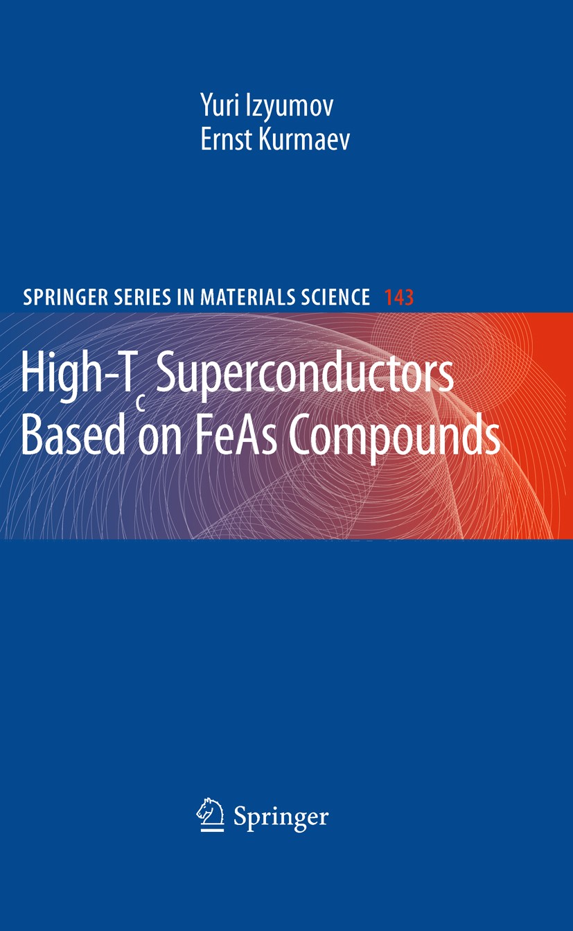 Titlebook: High-Tc Superconductors Based on FeAs Compounds; Yuri Izyumov,Ernst Kurmaev Book 2010 Springer-Verlag GmbH Berlin Heidelberg 2010 Electron Titlebook: High-Tc Superconductors Based on FeAs Compounds; Yuri Izyumov,Ernst Kurmaev Book 2010 Springer-Verlag GmbH Berlin Heidelberg 2010 Electron