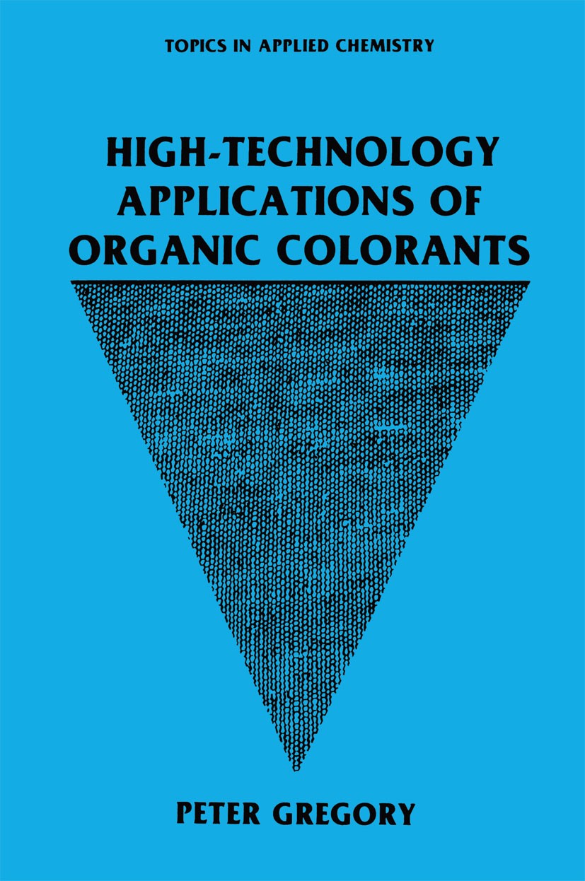 Titlebook: High-Technology Applications of Organic Colorants; Peter Gregory Book 1991 Springer Science+Business Media New York 1991 Pigment.absorptio Titlebook: High-Technology Applications of Organic Colorants; Peter Gregory Book 1991 Springer Science+Business Media New York 1991 Pigment.absorptio