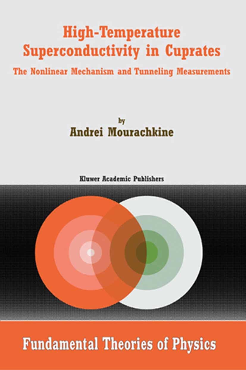 Titlebook: High-Temperature Superconductivity in Cuprates; The Nonlinear Mechan Andrei Mourachkine Book 2002 Springer Science+Business Media Dordrecht Titlebook: High-Temperature Superconductivity in Cuprates; The Nonlinear Mechan Andrei Mourachkine Book 2002 Springer Science+Business Media Dordrecht
