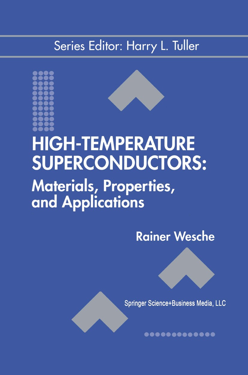 Titlebook: High-Temperature Superconductors: Materials, Properties, and Applications; Rainer Wesche Book 1998 Springer Science+Business Media New Yor Titlebook: High-Temperature Superconductors: Materials, Properties, and Applications; Rainer Wesche Book 1998 Springer Science+Business Media New Yor