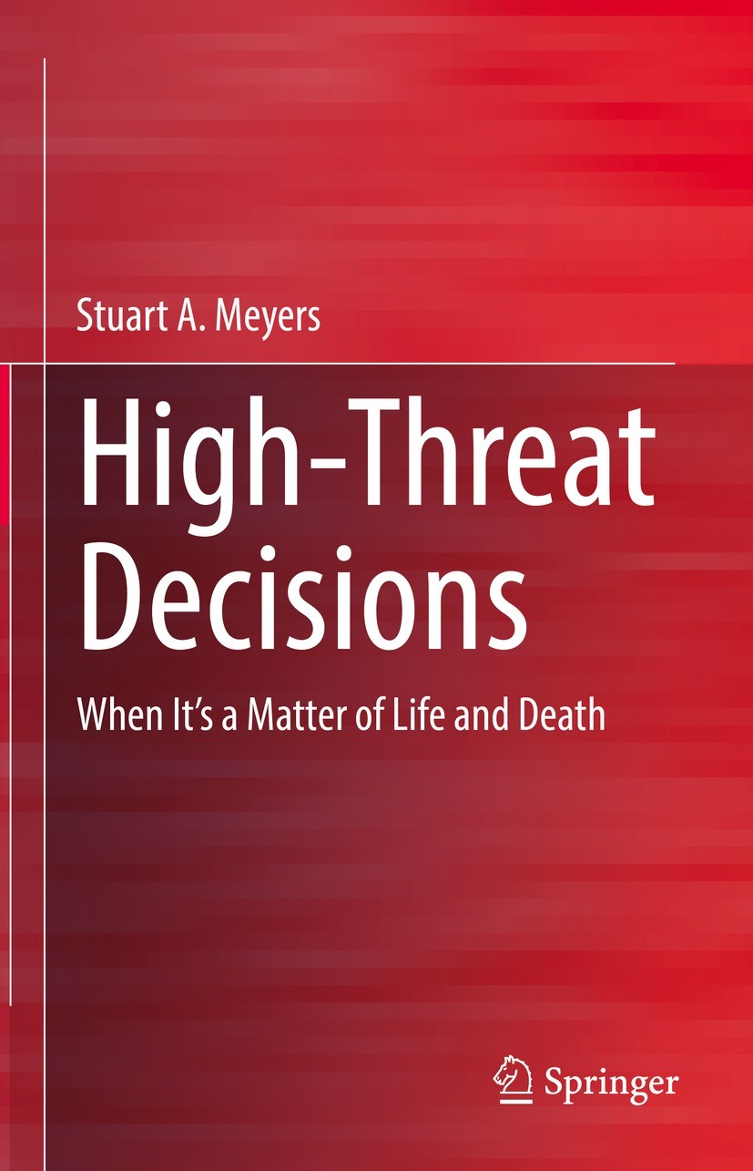 Titlebook: High-Threat Decisions; When It’s a Matter o Stuart Meyers Book 2022 The Editor(s) (if applicable) and The Author(s), under exclusive licens Titlebook: High-Threat Decisions; When It’s a Matter o Stuart Meyers Book 2022 The Editor(s) (if applicable) and The Author(s), under exclusive licens