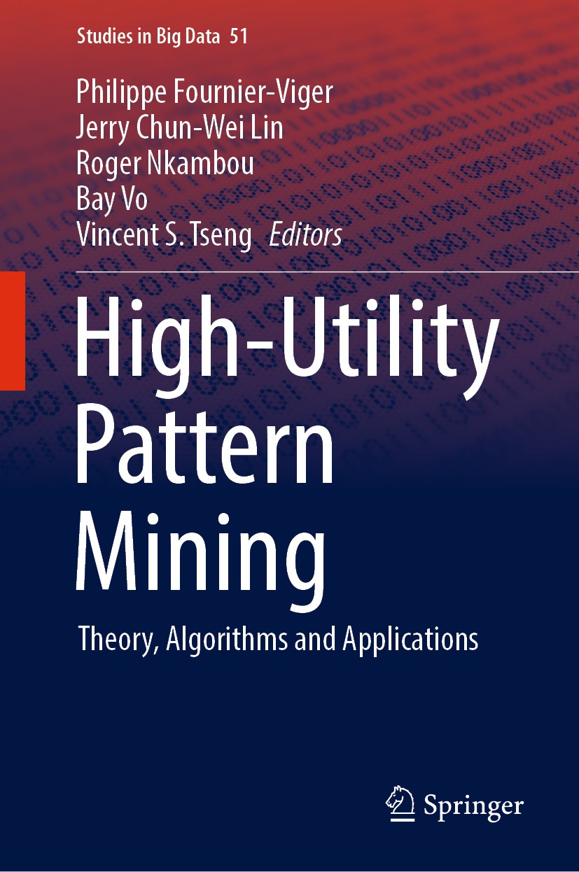 Titlebook: High-Utility Pattern Mining; Theory, Algorithms a Philippe Fournier-Viger,Jerry Chun-Wei Lin,Vincent Book 2019 Springer Nature Switzerland Titlebook: High-Utility Pattern Mining; Theory, Algorithms a Philippe Fournier-Viger,Jerry Chun-Wei Lin,Vincent Book 2019 Springer Nature Switzerland