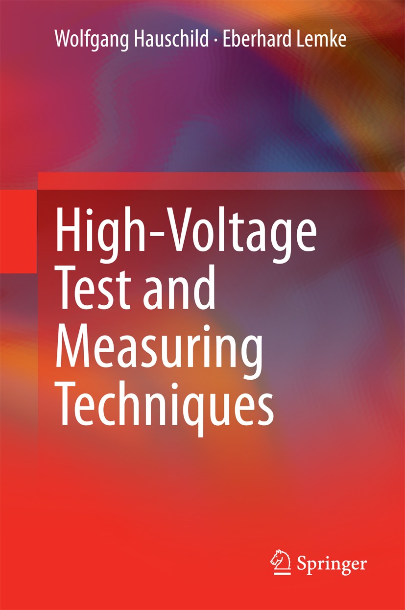 Titlebook: High-Voltage Test and Measuring Techniques; Wolfgang Hauschild,Eberhard Lemke Book 20141st edition Springer-Verlag Berlin Heidelberg 2014 Titlebook: High-Voltage Test and Measuring Techniques; Wolfgang Hauschild,Eberhard Lemke Book 20141st edition Springer-Verlag Berlin Heidelberg 2014