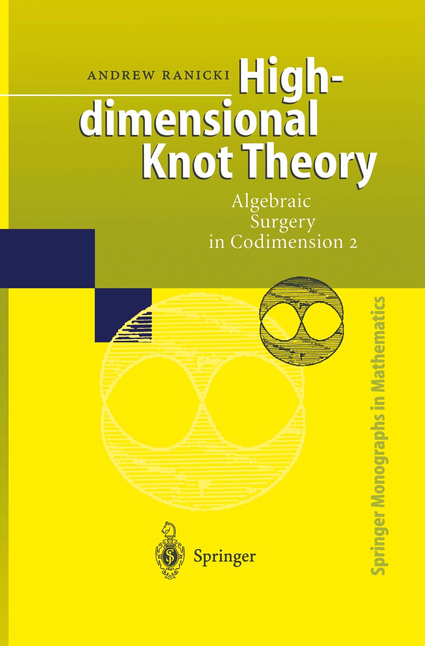 Titlebook: High-dimensional Knot Theory; Algebraic Surgery in Andrew Ranicki Book 1998 Springer-Verlag Berlin Heidelberg 1998 K-theory.homology.knots. Titlebook: High-dimensional Knot Theory; Algebraic Surgery in Andrew Ranicki Book 1998 Springer-Verlag Berlin Heidelberg 1998 K-theory.homology.knots.