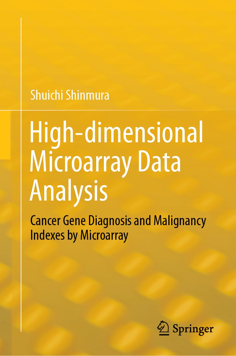 Titlebook: High-dimensional Microarray Data Analysis; Cancer Gene Diagnosi Shuichi Shinmura Book 2019 Springer Nature Singapore Pte Ltd. 2019 Cancer G Titlebook: High-dimensional Microarray Data Analysis; Cancer Gene Diagnosi Shuichi Shinmura Book 2019 Springer Nature Singapore Pte Ltd. 2019 Cancer G
