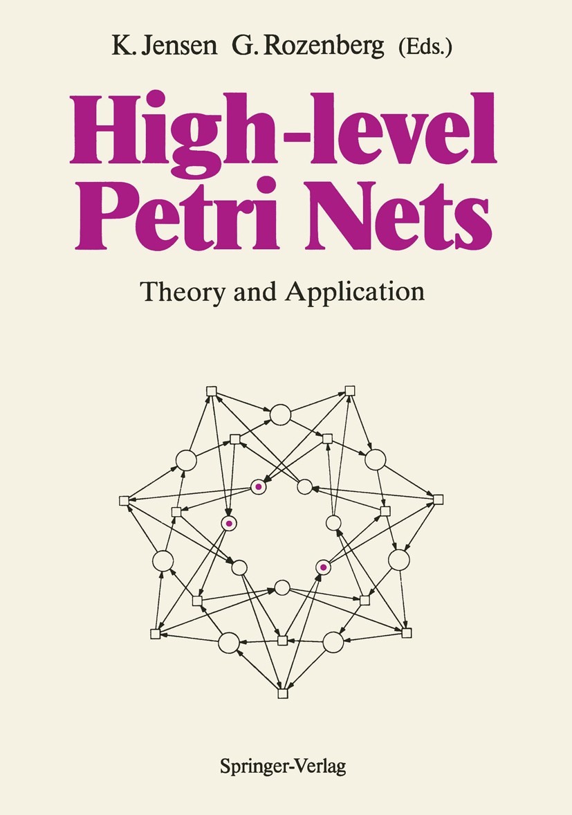 Titlebook: High-level Petri Nets; Theory and Applicati Kurt Jensen,Grzegorz Rozenberg Book 1991 Springer-Verlag Berlin Heidelberg 1991 Datentyp (EDV). Titlebook: High-level Petri Nets; Theory and Applicati Kurt Jensen,Grzegorz Rozenberg Book 1991 Springer-Verlag Berlin Heidelberg 1991 Datentyp (EDV).