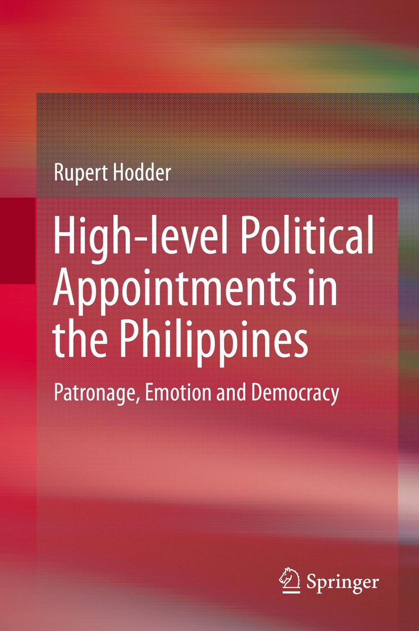 Titlebook: High-level Political Appointments in the Philippines; Patronage, Emotion a Rupert Hodder Book 2014 Springer Science+Business Media Singapor Titlebook: High-level Political Appointments in the Philippines; Patronage, Emotion a Rupert Hodder Book 2014 Springer Science+Business Media Singapor