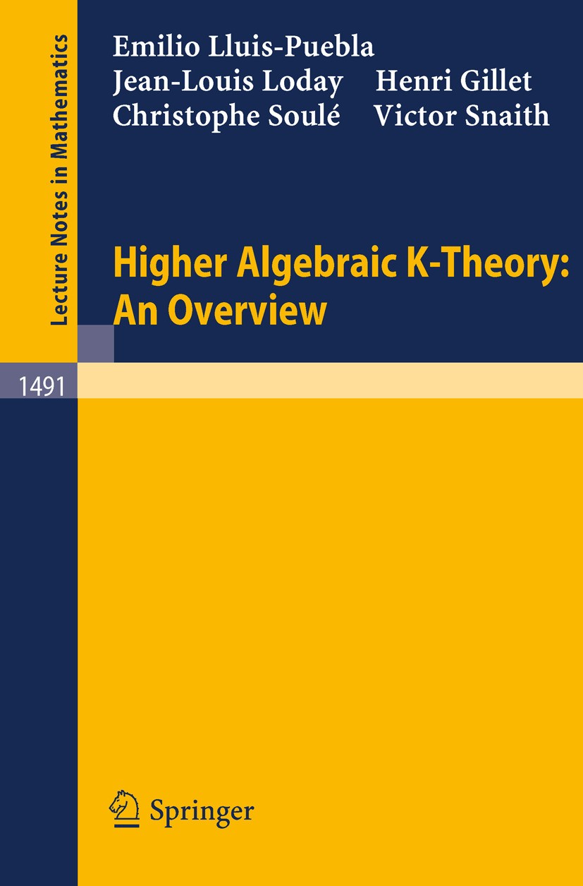 Titlebook: Higher Algebraic K-Theory: An Overview; Emilio Lluis-Puebla,Jean-Louis Loday,Victor Snaith Book 1992 Springer-Verlag Berlin Heidelberg 199 Titlebook: Higher Algebraic K-Theory: An Overview; Emilio Lluis-Puebla,Jean-Louis Loday,Victor Snaith Book 1992 Springer-Verlag Berlin Heidelberg 199