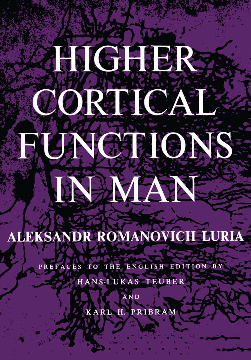 Titlebook: Higher Cortical Functions in Man; Aleksandr Romanovich Luria Book 1966 Consultants Bureau Enterprises, Inc., and Basic Books, Inc. 1966 br Titlebook: Higher Cortical Functions in Man; Aleksandr Romanovich Luria Book 1966 Consultants Bureau Enterprises, Inc., and Basic Books, Inc. 1966 br