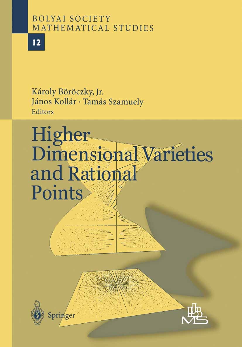 Titlebook: Higher Dimensional Varieties and Rational Points; Károly Böröczky,János Kollár,Tamás Szamuely Book 2003 Springer-Verlag Berlin Heidelberg Titlebook: Higher Dimensional Varieties and Rational Points; Károly Böröczky,János Kollár,Tamás Szamuely Book 2003 Springer-Verlag Berlin Heidelberg