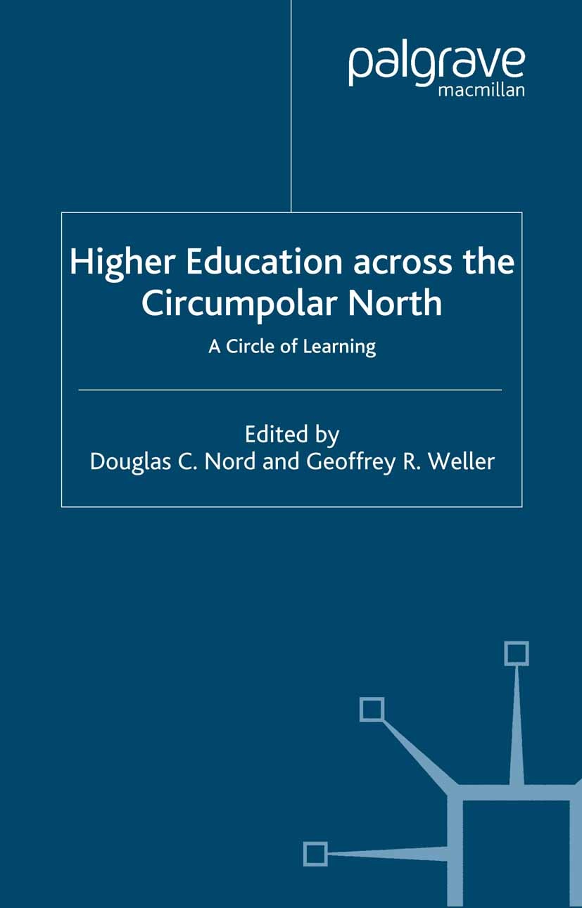 Titlebook: Higher Education Across the Circumpolar North; A Circle of Learning Douglas C Nord (Professor of Political Science),Ge Book 2002 Palgrave M Titlebook: Higher Education Across the Circumpolar North; A Circle of Learning Douglas C Nord (Professor of Political Science),Ge Book 2002 Palgrave M